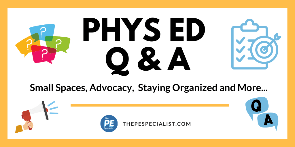 016 – Phys Ed Q & A Show: Small Spaces, Advocacy, Staying Organized and More